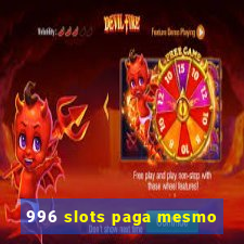 996 slots paga mesmo